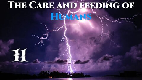 The Care and Feeding of Humans Pt.11 of 24 - Where Words Fail, Music Speaks | Humans are Space Orcs