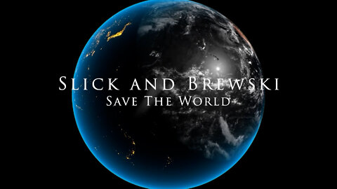 Slick and Brewsk Save The World Episode 000002