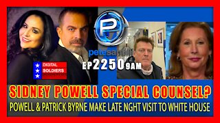 EP 2250-9AM SIDNEY POWELL SPECIAL COUNSEL? POWELL / BYRNE VISITED WHITE HOUSE...