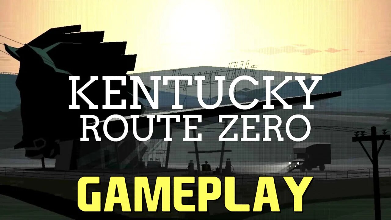 KENTUCKY ROUTE ZERO | GAMEPLAY [INDIE POINT & CLICK ADVENTURE]