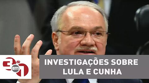 Fachin tira de Moro as investigações sobre Lula e Cunha