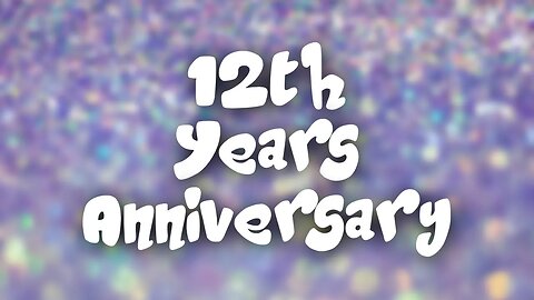 12th Years Anniversary