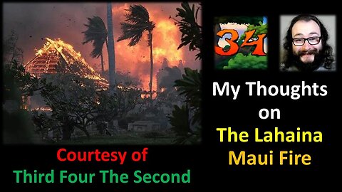 My Thoughts on The Lahaina Maui Fire (Courtesy of Third Four The Second)