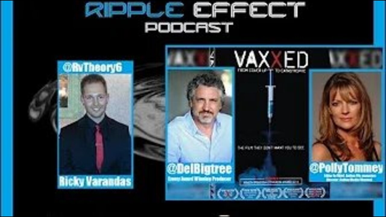 The Ripple Effect Podcast 113 (Del Bigtree & Polly Tommey | VAXXED From Cover-Up to Catastrophe)