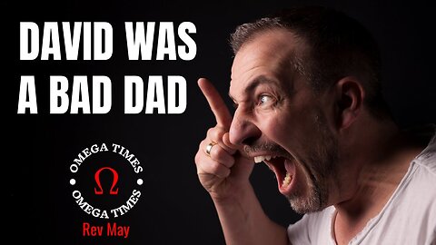 David Was A Bad Dad!