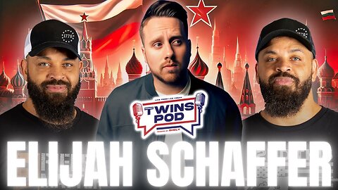 Don't Take MONEY From RUSSIA! | Twins Pod - Episode 32 - Elijah Schaffer