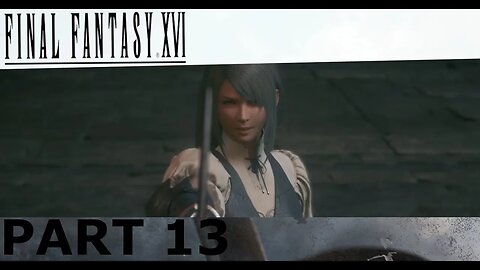 JILL'S RESOLVE Q Q I LOVE ALL OF THIS - Final Fantasy XVI Part 13