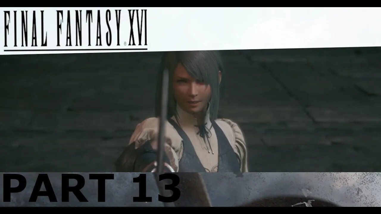 JILL'S RESOLVE Q Q I LOVE ALL OF THIS - Final Fantasy XVI Part 13