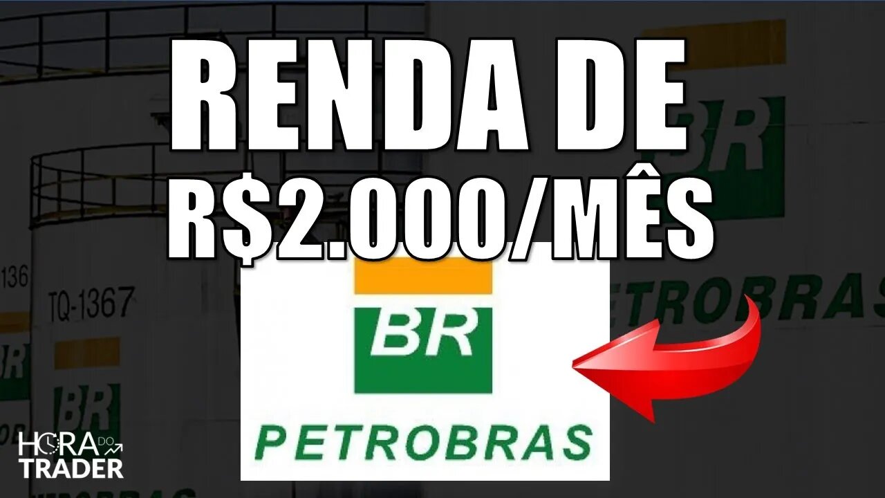 🔵 PETR4: GANHE R$2.000 POR MÊS INVESTINDO EM PETROBRÁS (PETR4) | VALE A PENA INVESTIR EM PETR4?