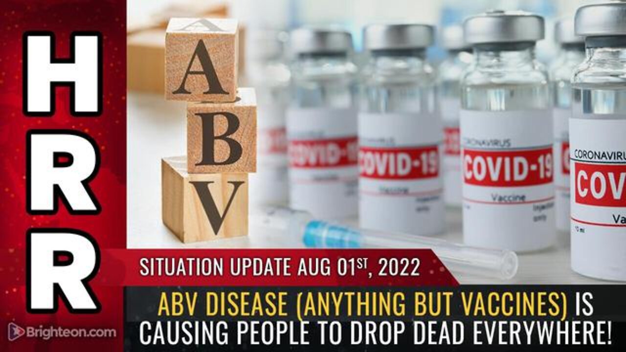 SITUATION UPDATE, 8/1/22 - ABV DISEASE (ANYTHING BUT VACCINES) - TRUMP NEWS