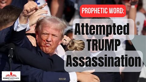 Attempted TRUMP AssassiNATION and a Prophetic Word for the USA