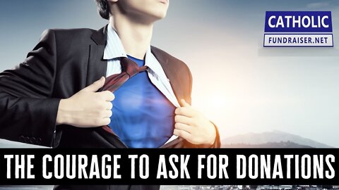 Building the Courage to Ask for Donations