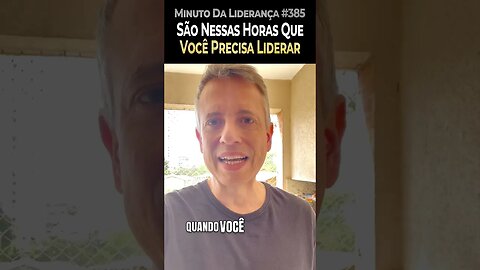 São Nessas Horas Que Você Precisa Liderar #minutodaliderança 385