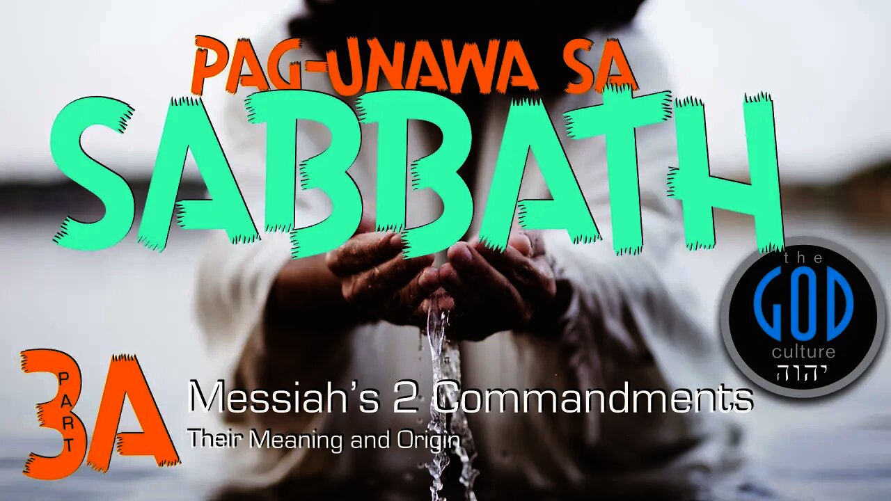 3A: PAG-UNAWA SA SABBATH: Messiah's 2 Commandments