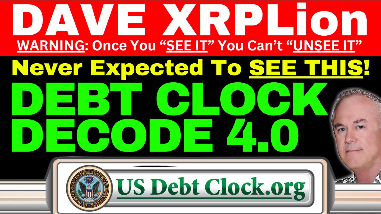 Dave XRPLion: BEST EVER DEBT CLOCK DECODE VIDEO MUST WATCH TRUMP NEWS