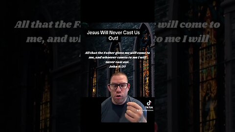 Jesus Will Never Cast Us Out! #devotional #christianreligion #jesus #tiktok