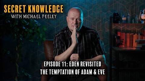 Secret Knowledge | Ep11 | Eden Revisited - Ickonic.com