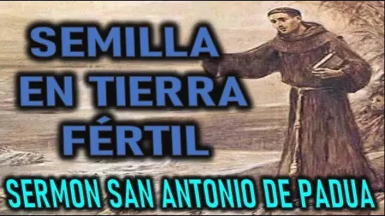 LA SEMILLA EN TIERRA FERTIL- SERMONES DE SAN ANTONIO DE PADUA