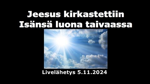 Jeesus kirkastettiin Isänsä luona taivaassa