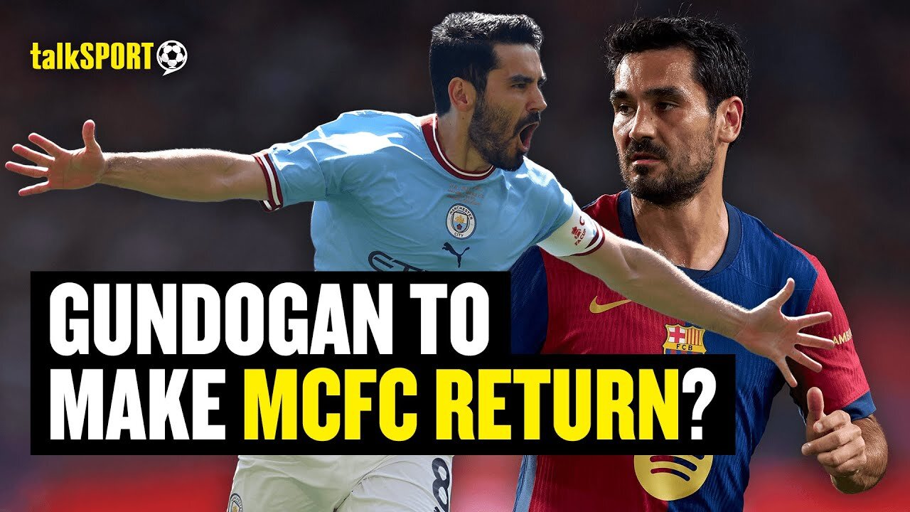 MAN CITY KEEN ON ILKAY GUNDOGAN RETURN! 🚨 European Football Expert Breaks It Down on talkSPORT!