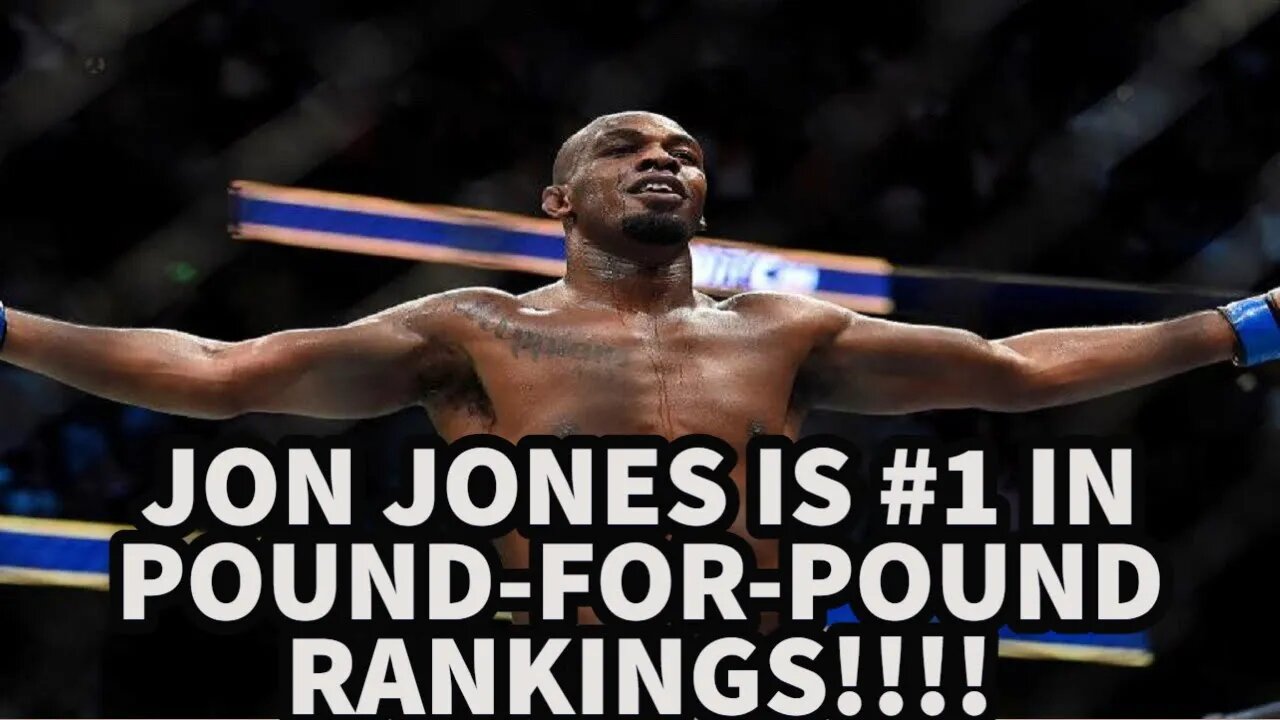 JON JONES IS #1 IN POUND-FOR-POUND RANKINGS!!!