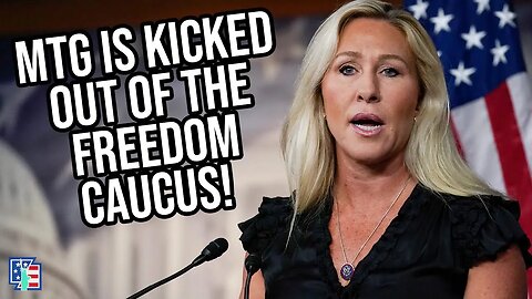 Marjorie Taylor Greene Is Kicked Out Of The Freedom Caucus!