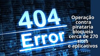 Operação 404 contra pirataria em 2023