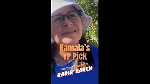 Carin' Karen on "Kamala's VP Pick"