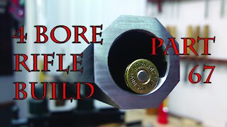 4 Bore Rifle Build - Part 67