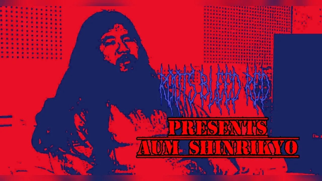 Roots Bleed Red presents: Aum Shinrikyo