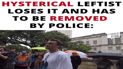 Hysterical Leftist Loses It And Has To Be Removed By Police