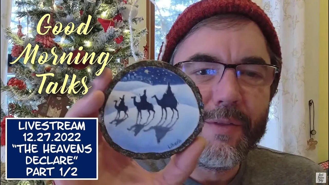 Good Morning Talk on December 27th 2022 - "The Heavens Declare" Part 1/2