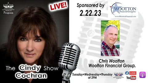 2.22.23 - Chris Wootton, owner of Wootton Financial Group - The Cindy Cochran Show