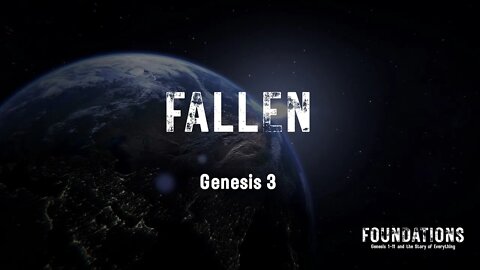 Genesis #4 - Foundations #4 - "Fallem" (Genesis 3)