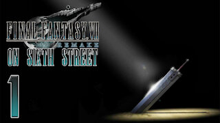 Final Fantasy VII Remake on 6th Street Part 1