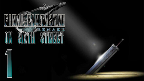 Final Fantasy VII Remake on 6th Street Part 1