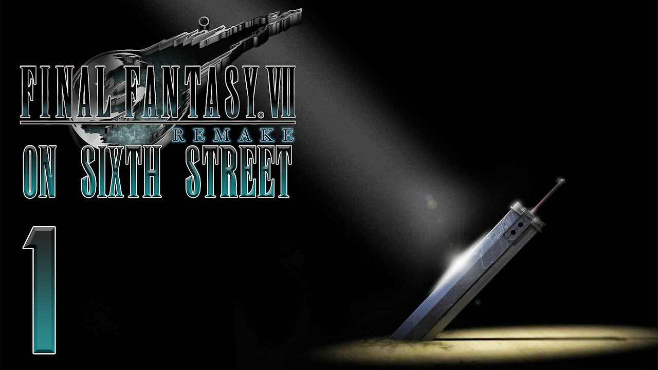 Final Fantasy VII Remake on 6th Street Part 1