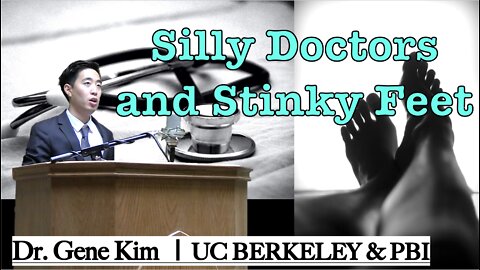 Silly Doctors and Stinky Feet | Dr. Gene Kim