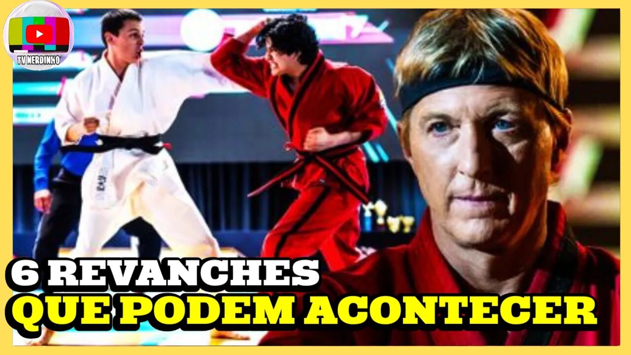 6 REVANCHES QUE PRECISAM ACONTECER NA 6ª E ULTIMA TEMPORADA DE COBRA KAI