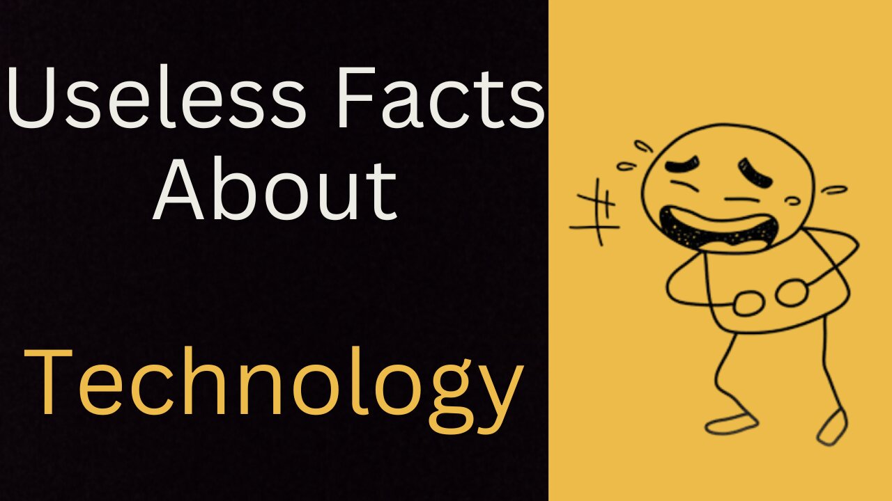 Useless Facts - Technology