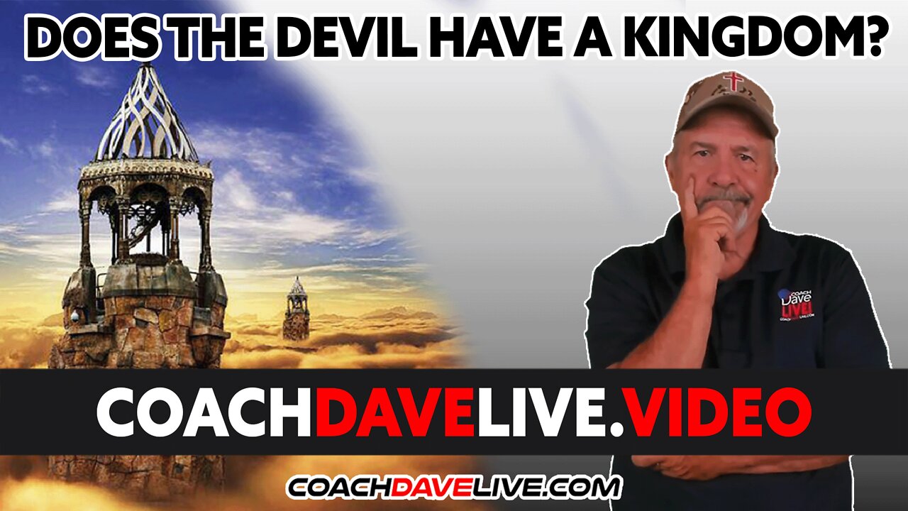 Coach Dave LIVE | 6-2-2022 | DOES THE DEVIL HAVE A KINGDOM?