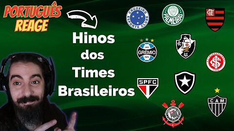 PORTUGUÊS REAGE aos HINOS DOS TIMES BRASILEIROS de FUTEBOL