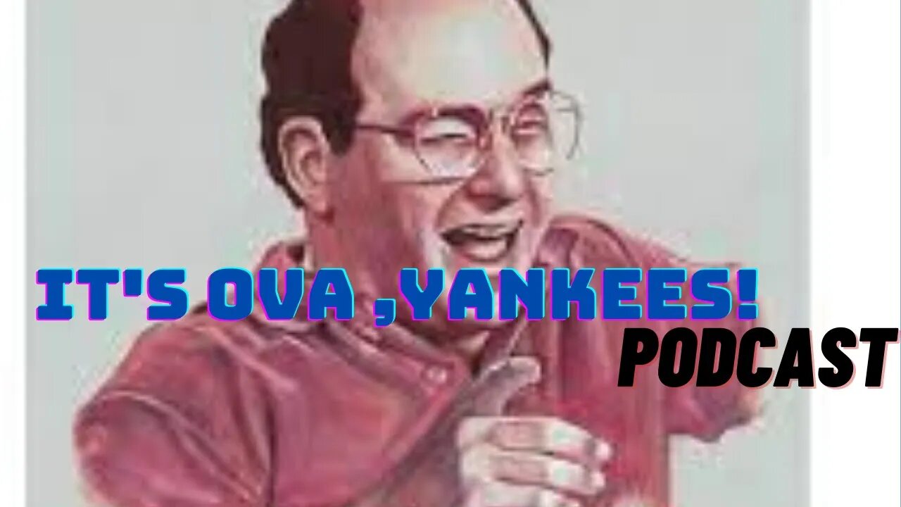 ⚾ ITS' OVA, YANKS! PODCAST WITH MICHEAL COSTANZA WEEKLY BASEBALL RANT !