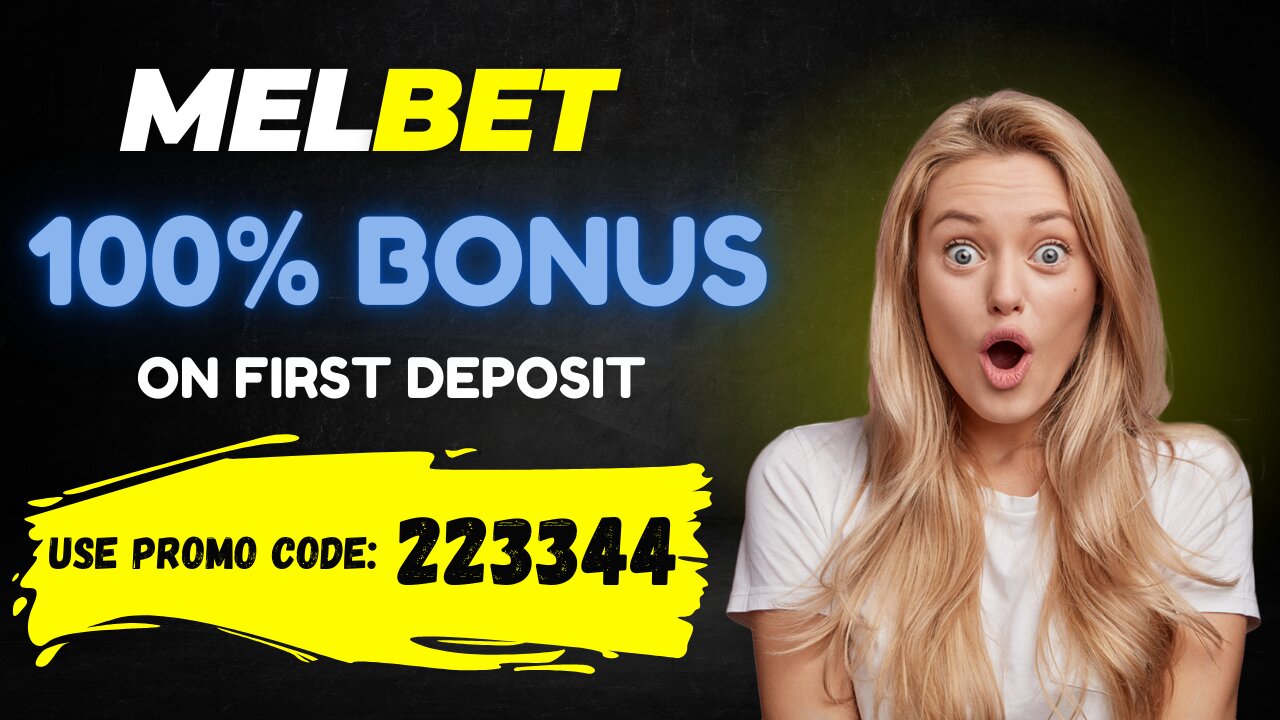 Get 100% Bonus on your First Deposit on Melbet