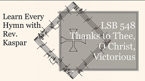 LSB 548 Thanks to Thee, O Christ, Victorious ( Lutheran Service Book )