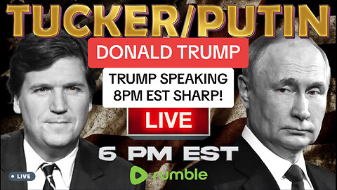 LIVE: TUCKER PUTIN AND TRUMP STREAM 2/8/24