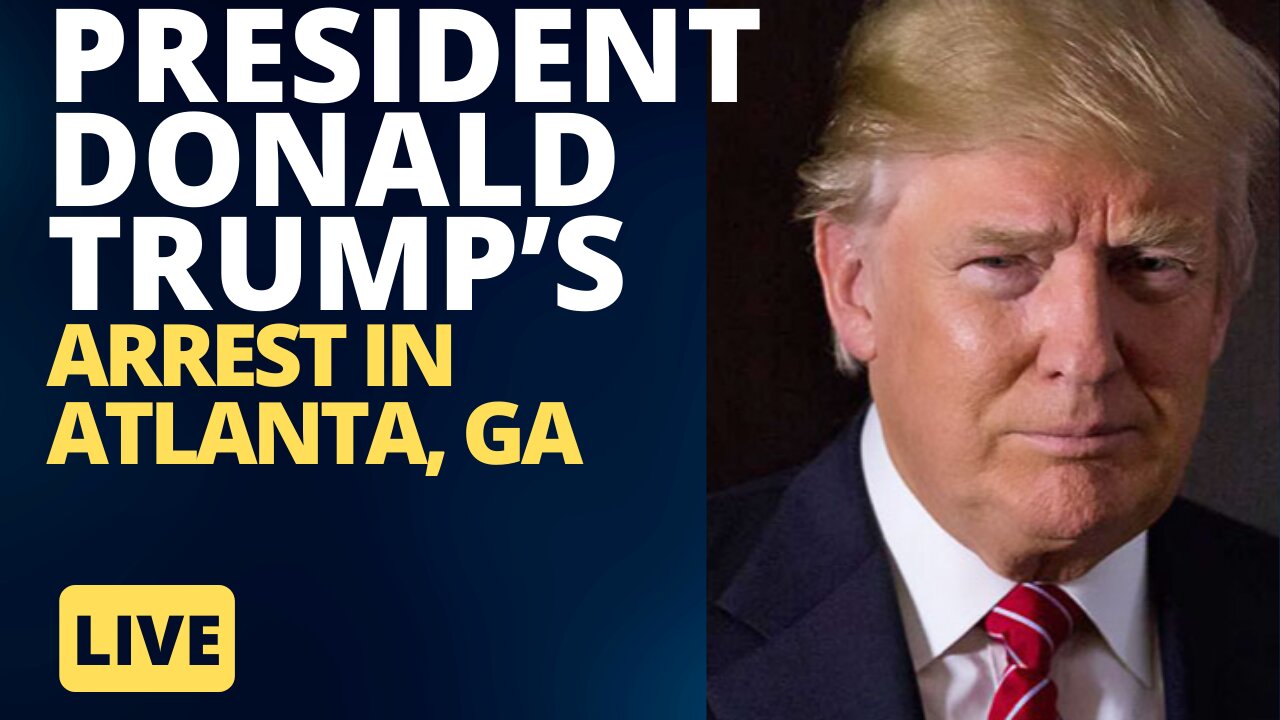 President Donald Trump’s Arrest in Atlanta, GA