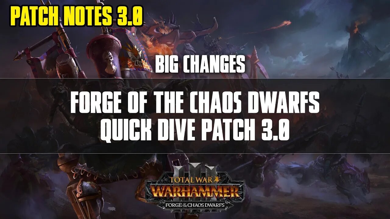 Forge of the Chaos Dwarfs Patch Notes 3 0 | Quick Dive - Total War: Warhammer 3