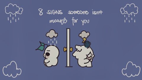 8 Signs Someone Isn’t Meant For You