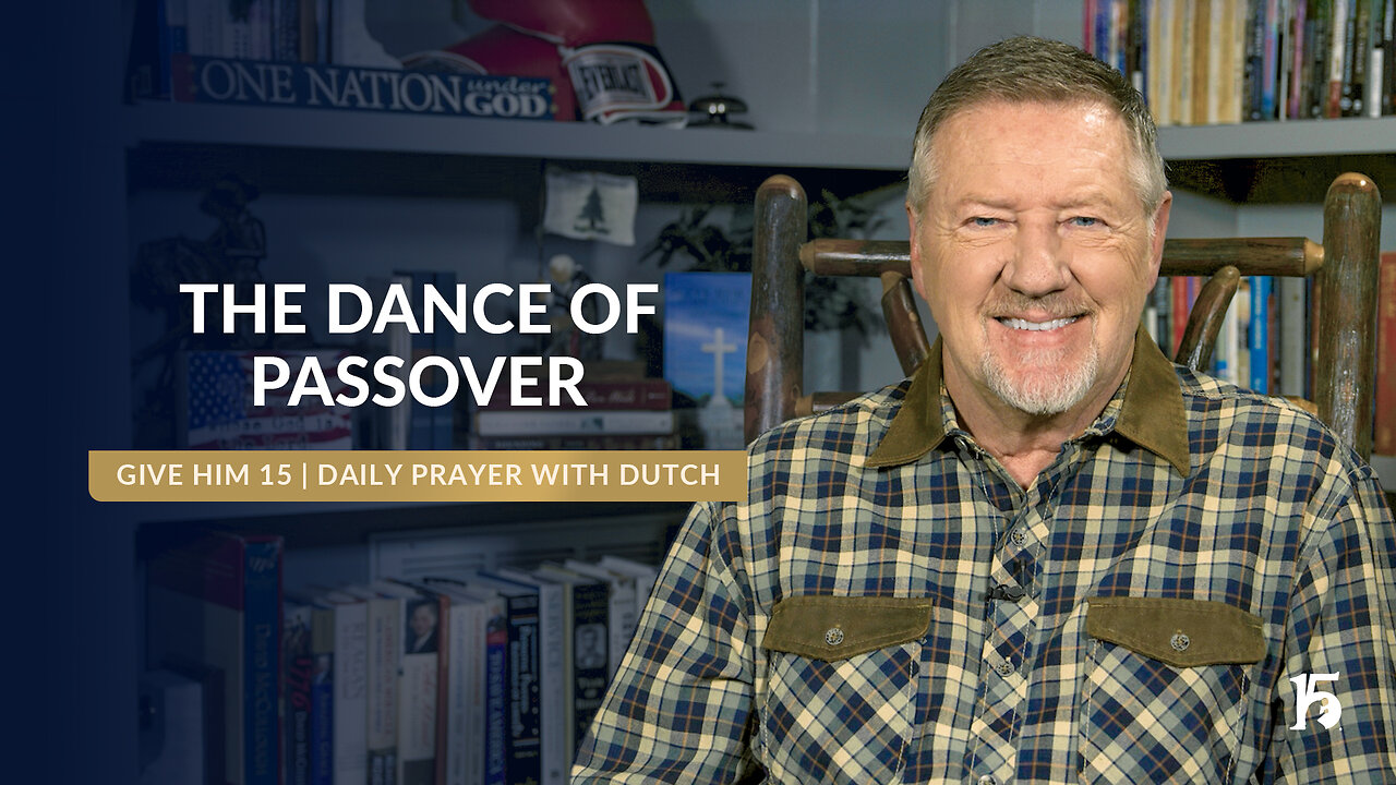 The Dance of Passover | Give Him 15: Daily Prayer with Dutch | December 10, 2024